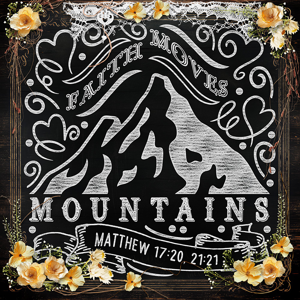 Faith Moves Mountains